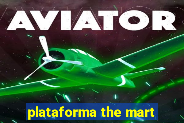 plataforma the mart